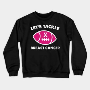 Let's Tackle Breast Cancer Football Pink Awareness Crewneck Sweatshirt